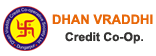 Dhan Vraddhi Credit Co-Op. Society